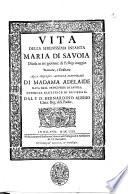 Vita della serenissima infanta Maria di Sauoia diuisa in trè giornate di pellegrinaggio narrata, ... dal P.D. Bernardino Alessio Chier. Reg. di S. Paolo