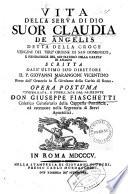 Vita della serva di Dio Suor Claudia de Angelis detta della Croce, vergine del terz' ordine di San Domenico, e fondatrice del Monasterio della Carita ́di Anagni