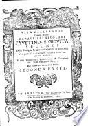 Vita delli santi fratelli martiri Faustino et Giouita primi sacrati a Dio quella delli secondi cauaglieri secolari inuentioni, e traslationi de i loro venerandi corpi dimostrationi della loro vera esistenza et di essi quali sian i veri patroni, & protettori della città di Brescia