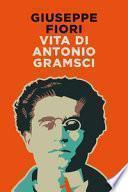 Vita di Antonio Gramsci