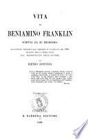 Vita di Beniamino Franklin scritta da se medesimo nuovamente tradotta dall'ed. di Filadelfia del 1868, ricavata per la prima volta dal manoscritto dell'autore, da Pietro Rotondi