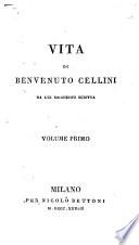 Vita di Benvenuto Cellini da lui medesimo scritta