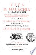 Vita di d. Malachia di Garneyrin abate de' monaci cisterciensi della stretta osservanza della Badia di Buonsollazzo. Scritta da f. Malachia d'Inguimbert, e dedicata all'eminentissimo, e reverendissimo principe il sig. cardinale Lorenzo Corsini