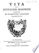 Vita di Eustachio Manfredi. [With a portrait.]
