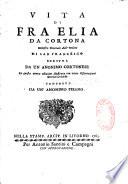 Vita di Fra Elia da Cortona ministro generale dell'ordine di San Francesco scritta da un anonimo cortonese ... composte da un anonimo pisano