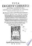 Vita di Giesu Christo nostro redentore scritta da Landolfo di Sassonia ... Et di nuouo tradotta da M. Francesco Sansouino. ... Con le tauole de vangeli correnti per tutto l'anno & delle cose notabili, & de capi principali poste a loro luoghi. ..