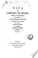 Vita di Lorenzo De' Medici detto il Magnifico del dottore Guglielmo Roscoe versione dall'inglese del cavalier Gaetano Mecherini ... tomo 1. [-4.]