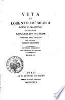 Vita di Lorenzo De' Medici detto il Magnifico del dottore Guglielmo Roscoe versione dall'inglese del cavalier Gaetano Mecherini ... tomo 1. [-4.]