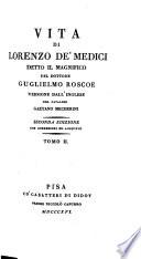 Vita di Lorenzo de'Medici, detto Il Magnifico, ... versione dell'Inglese del Cavalier G. Mecherini. Seconda edizione, con correzioni ed aggiunte