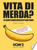 VITA DI MERDA?