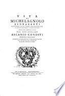 Vita di Michelagnolo Buonarroti, pittore, scultore, architetto e gentiluomo Fiorentino (etc.) 2. ed. corr. ed accresc. (etc.)