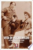Vita di Oscar Wilde attraverso le lettere