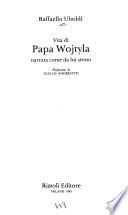 Vita di papa Wojtyla narrata come da lui stesso