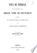 Vita di Pericle dal volgarizzamento antico delle vite di Plutarco secondo il cod. della Marciana ed altri codici Fiorentini [Pubblicata per cura di Pietro Ferrato] ; Testo di lingua inedito