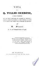 Vita di Q. Tullio Cicerone, e nuova traduzione del suo piccol comentario sul concorso al consolato, diretto a Marco suo fratello; e dell'epistola da questo a lui scritta sull'arte di ben governare una provincia per G. Flauti