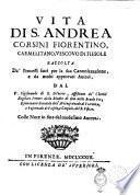 Vita di S. Andrea Corsini fiorentino, carmelitano, vescovo di Fiesole raccolta da' processi fatti per la sua canonizzazione, e da molti approvati autori, dal p. Sigismondo di S. Silverio, assistente de' chierici regolari poveri della madre di Dio delle Scuole pie ... Colle note in fine del medesimo autore