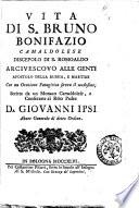Vita di S. Bruno Bonifazio camaldolese discepolo di S. Romoaldo ... Con un orazione [!] panegirica dovra il medesimo: scritte da un monaco camaldolese ...°D. Bonifazio Collina!
