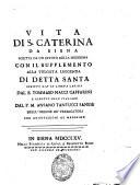 Vita di S. Caterina da Siena scritta da un divoto della medesima con il supplemento alla vulgata leggenda di detta santa scritto gia in lingua latina dal b. Tommaso Nacci Caffarini e ridotto nell'italiano dal p. m. Ansano Tantucci sanese dell'ordine de' predicatori con annotazioni al medesimo