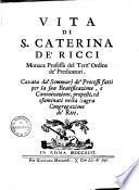 Vita di s. Caterina de' Ricci monaca professa del Terz'Ordine de' predicatori