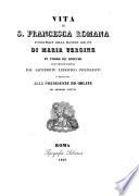 Vita di S. Francesca Romana, fondatrice delle signore Oblate di Maria Vergine in Torre de'Specchi