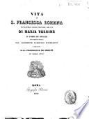 Vita di S. Francesca Romana fondatrice delle signore Oblate di Maria Vergine in Torre de' Specchi nuovamente scritta dal sacerdote Ludovico Ponzileoni ..
