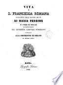 Vita di S. Francesca Romana fondatrice delle signore Oblate di Maria Vergine in Torre de' Specchi nuovamente scritta dal sacerdote Ludovico Ponzileoni ..