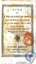 Vita di S. Francesco di Paola con diverse orazioni dello stesso Santo. A divozione della signora principessa di Carpino