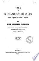 Vita di S. Francesco di Sales, vescovo e principe di Ginevra ... per Pier Giacinto Gallizia