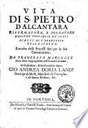 Vita di s. Pietro d'Alcantara riformatore, e fondatore d'alcune prouincie de'frati scalzi di s. Francesco nella Spagna. Raccolta dalli processi fatti per la sua canonizatione. Da Francesco Marchese prete della Congregatione dell'Oratorio di Roma. ...