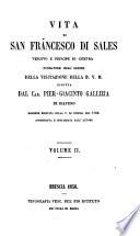 Vita di San Francesco Di Sales Vescovo E Principe Di Ginevra Fondatore Dell'Ordine Della Visitazione Della B.V.M. ; edizione eseguita sulla V. di Venezia del 1762, accresciuta e migliorata dall'autore