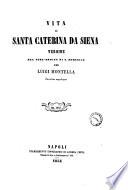 Vita di Santa Caterina da Siena vergine del terz'ordine di S. Domenico per Luigi Montella