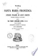 Vita di santa Maria Francesca delle cinque piaghe di Gesù Cristo terziaria professa alcantarina scritta da Bernardo Laviosa