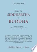 Vita di Siddhartha il Buddha. Narrata e ricostruita in base ai testi canonici pali e cinesi