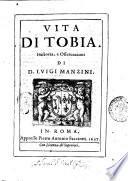 Vita di Tobia. Historia, e osseruazioni di d. Luigi Manzini