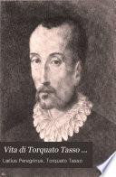 Vita di Torquato Tasso: La vita.- Vol. 2. Lettere inedite e disperse di T. Tasso; Lettere di diversi a documento e a illustrazione della vita e delle opere; Lettere di vari eruditi intorno a T. Tasso e alle sue opere.- Vol. 3. Documenti; Appendici; Bibliografia; Indici