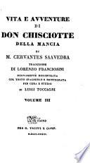 Vita e avventure di Don Chisciotte della Mancia ... Traduzione di L. Franciosini, nuovamente riscontrata col testo spagnuolo e reintegrata per cura e studio di L. Toccagni