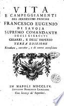 Vita e campeggiamenti del serenissimo principe Francesco Eugenio di Savoja supremo comandante degli eserciti cesarei, e dell'imperio