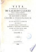 Vita e commercio letterario di Galileo Galilei nobile e patrizio fiorentino ... scritta da Gio. Batista Clemente De' Nelli ... Volume 1. [-2.]