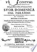 Vita, e costumi, et intelligenze spirituali della gran serua di Dio, & veneranda madre suor Domenica dal paradiso fondatrice del Monasterio della Croce di Firenze, dell'ordine di San Domenico. Composta dal padre frat'Ignazio del Nente ... diuisa in due tomi. Tomo primo ... - In Venetia presso li Milochi, 1662. - \16!, 230, \2! p