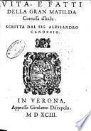 Vita, e fatti della gran Matilda contessa d'Italia. Scritta dal sig. Alessandro Canobbio