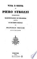 Vita E Gesta Di Piero Strozzi Fiorentino Maresciallo Di Francia Scritta Sui Documenti Originali Per Francesco Trucchi Socio Di Varie Accademie