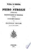 Vita e gesta di Pietro Strozzi Fiorentino scritta sui documenti originali per Franc. Trucchi