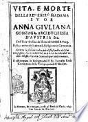Vita, e morte della re.ma e ser.ma madama suor Anna Giuliana Gonzaga, arciduchessa d'Austria ... Scritta la seconda volta più diffusamente dal suo confessore fr. Gioseppe Maria Barchi ... E ristampata in Bologna dal p. fr. Tomaso Rosa ...
