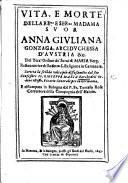 Vita, e morte della ... Suor Anna Giuliana Gonzaga, Arciduchessa d'Austria&c. del Terz'Ordine de'Serui di Maria Verg ... Ristampata in Bologna dal P. Fr. Tomaso Rosa, etc