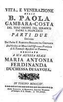 Vita, e venerazione della b. Paola Gambara-Costa del Terz'Ordine del serafico padre s. Francesco parti due descritte dal padre f. Roberto Bollano da Cervasca ..