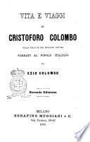 Vita e viaggi di Cristoforo Colombo sulle tracce dei migliori autori narrati al popolo italiano da Ezio Colombo