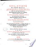Vita, e virtù di suor Maria Aurelia Cecilia di S. Giuseppe dell'ordine delle eremitane di s. Agostino; detta nel secolo d. Teodora Costanza Caracciolo ... descritta dal padre Ignazio Maria Vittorelli ... Con due Ragguagli della vita, e virtù dell'ava, e zia della medesima, ed alcune riflessioni ..