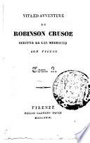 Vita ed avventure di Robinson Crusoe scritta da lui mededimo con figure. Tom. 1.[-6.]