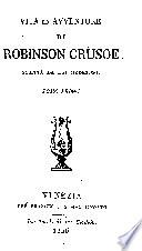 Vita ed avventure di Robinson Crusoe, scritta da lui medesimo ...
