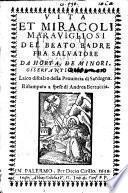 Vita et Miracoli ... del beato badre [sic] Fra S. da H. ... Ristampata a spese di A. Bertuccia